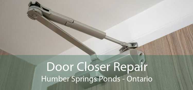 Door Closer Repair Humber Springs Ponds - Ontario