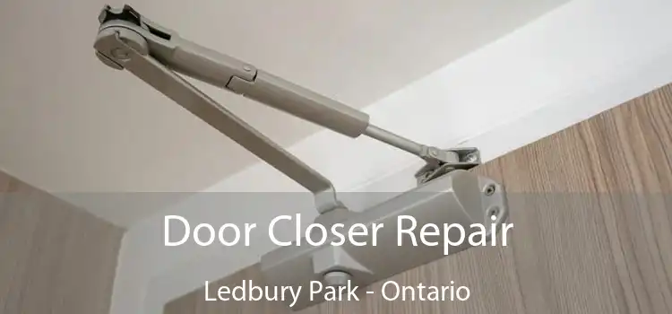 Door Closer Repair Ledbury Park - Ontario