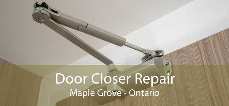 Door Closer Repair Maple Grove - Ontario