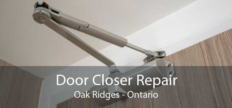 Door Closer Repair Oak Ridges - Ontario