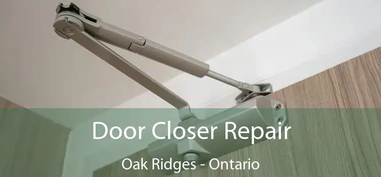 Door Closer Repair Oak Ridges - Ontario