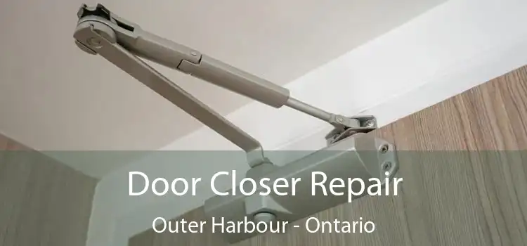 Door Closer Repair Outer Harbour - Ontario