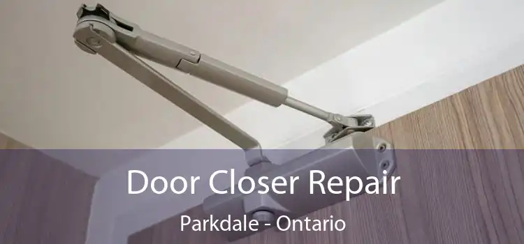 Door Closer Repair Parkdale - Ontario
