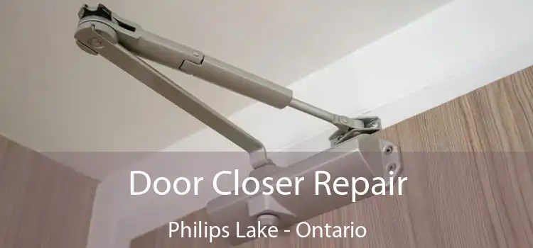 Door Closer Repair Philips Lake - Ontario