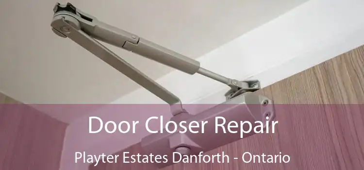 Door Closer Repair Playter Estates Danforth - Ontario
