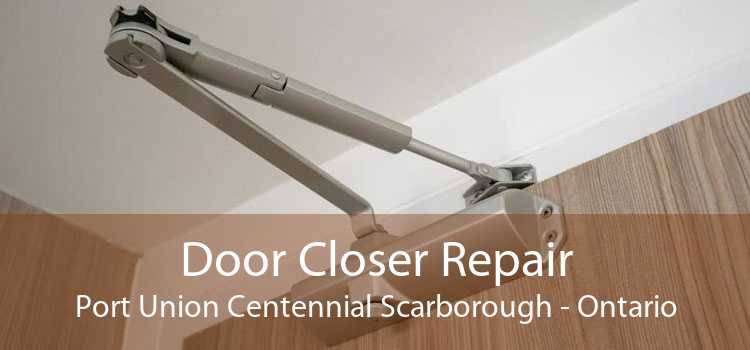 Door Closer Repair Port Union Centennial Scarborough - Ontario