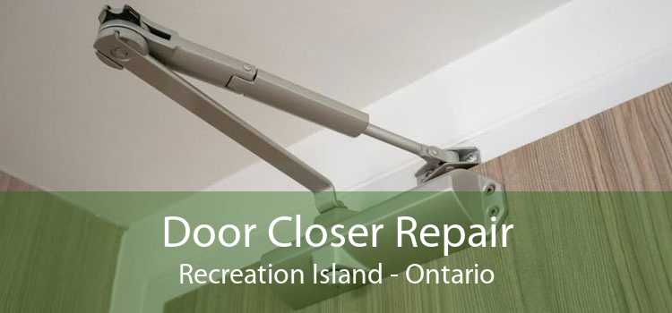Door Closer Repair Recreation Island - Ontario