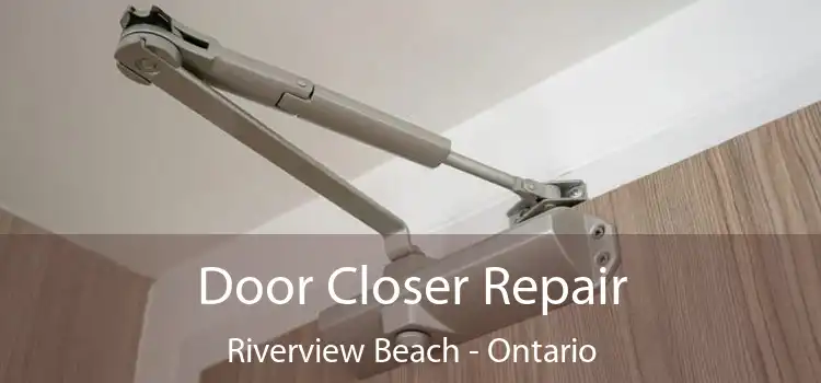 Door Closer Repair Riverview Beach - Ontario