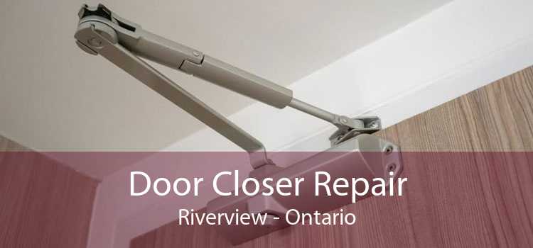 Door Closer Repair Riverview - Ontario