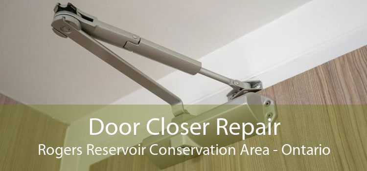 Door Closer Repair Rogers Reservoir Conservation Area - Ontario