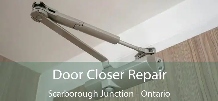 Door Closer Repair Scarborough Junction - Ontario