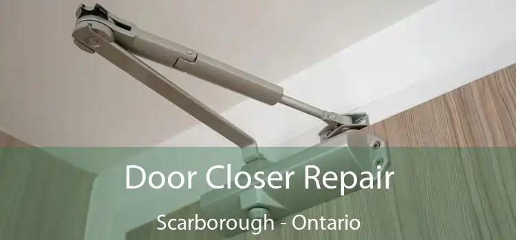 Door Closer Repair Scarborough - Ontario