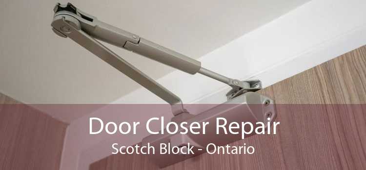 Door Closer Repair Scotch Block - Ontario