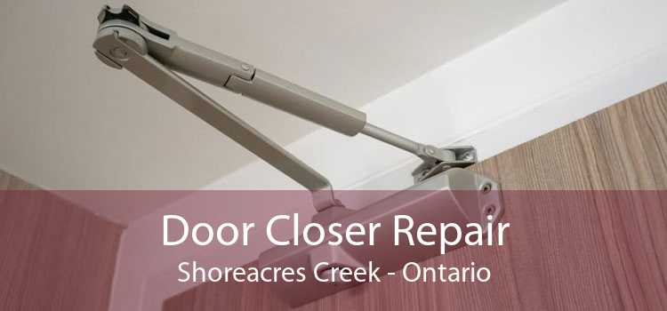 Door Closer Repair Shoreacres Creek - Ontario