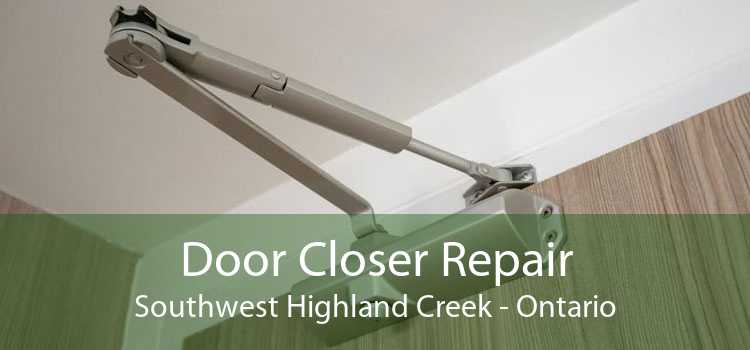 Door Closer Repair Southwest Highland Creek - Ontario
