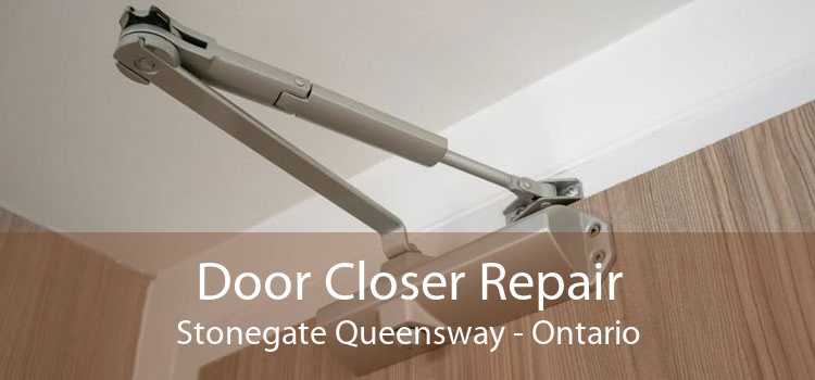 Door Closer Repair Stonegate Queensway - Ontario