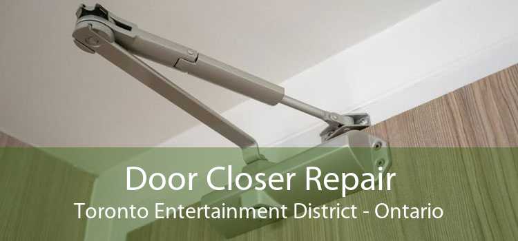 Door Closer Repair Toronto Entertainment District - Ontario