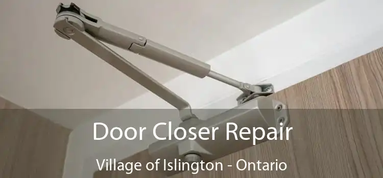Door Closer Repair Village of Islington - Ontario