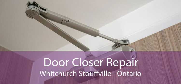 Door Closer Repair Whitchurch Stouffville - Ontario