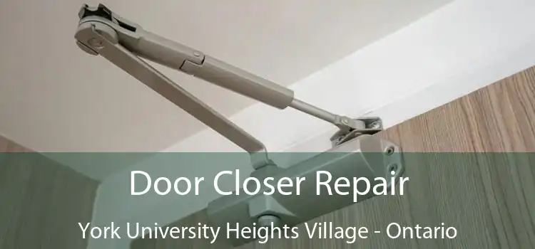 Door Closer Repair York University Heights Village - Ontario