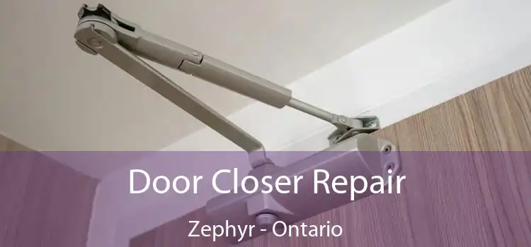 Door Closer Repair Zephyr - Ontario