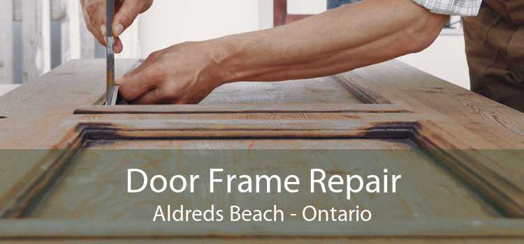 Door Frame Repair Aldreds Beach - Ontario