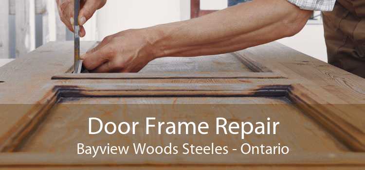 Door Frame Repair Bayview Woods Steeles - Ontario