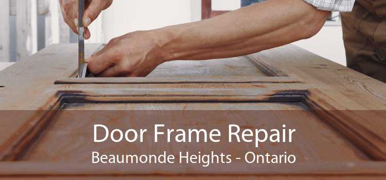 Door Frame Repair Beaumonde Heights - Ontario