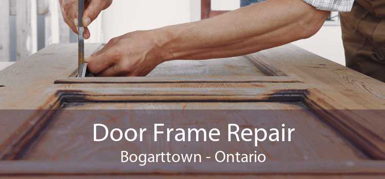 Door Frame Repair Bogarttown - Ontario