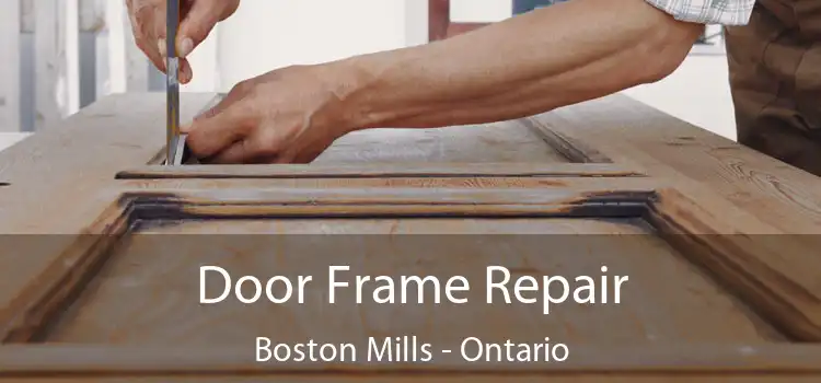 Door Frame Repair Boston Mills - Ontario