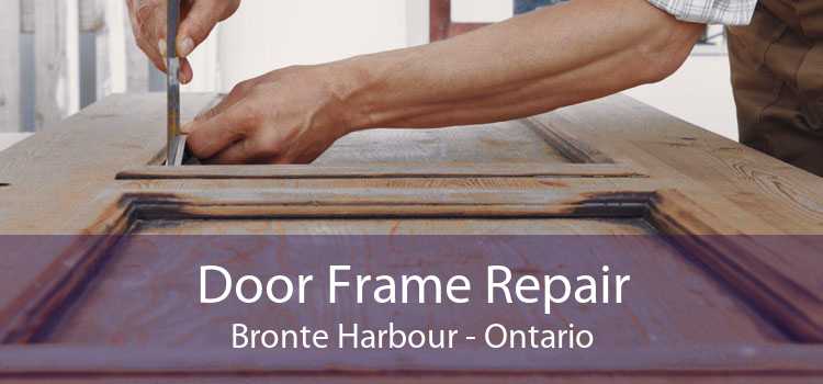 Door Frame Repair Bronte Harbour - Ontario