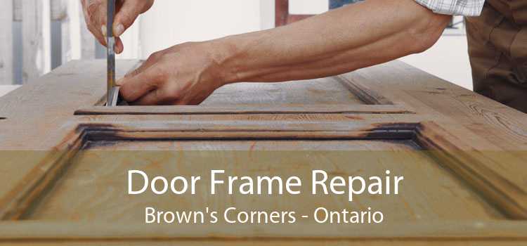 Door Frame Repair Brown's Corners - Ontario