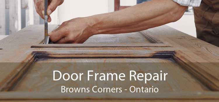 Door Frame Repair Browns Corners - Ontario