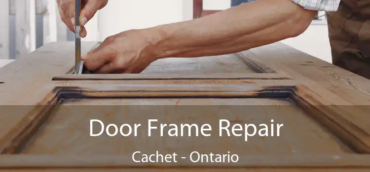 Door Frame Repair Cachet - Ontario