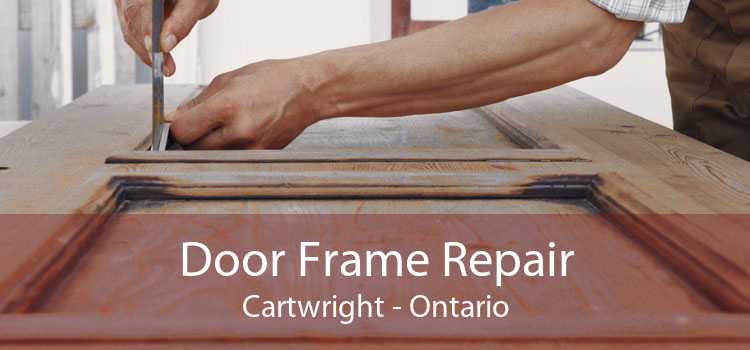 Door Frame Repair Cartwright - Ontario