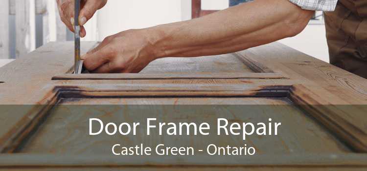 Door Frame Repair Castle Green - Ontario