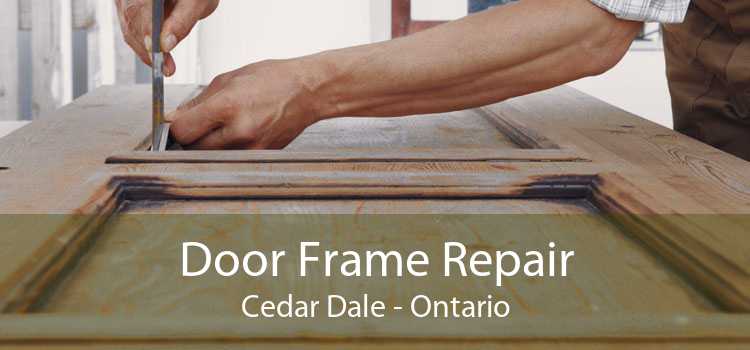 Door Frame Repair Cedar Dale - Ontario