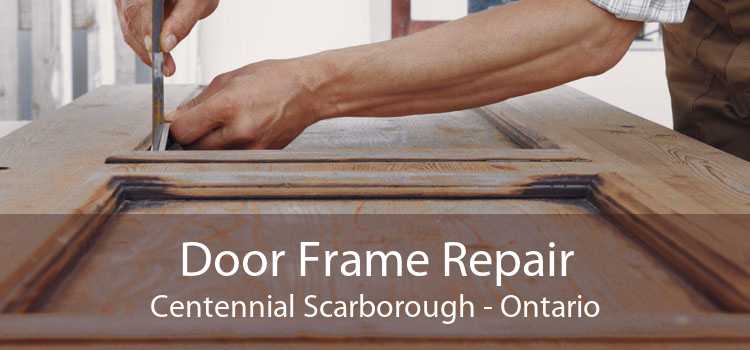 Door Frame Repair Centennial Scarborough - Ontario