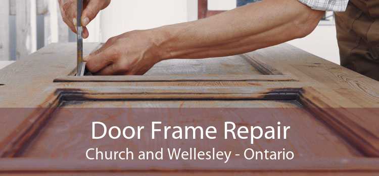 Door Frame Repair Church and Wellesley - Ontario