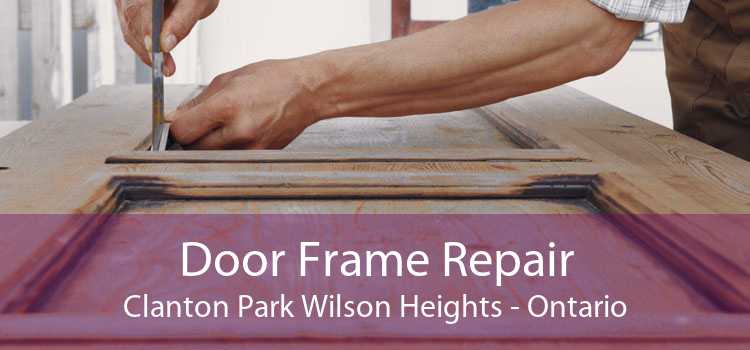 Door Frame Repair Clanton Park Wilson Heights - Ontario