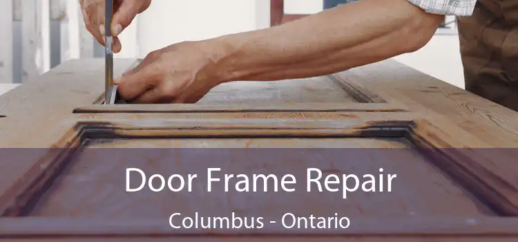 Door Frame Repair Columbus - Ontario