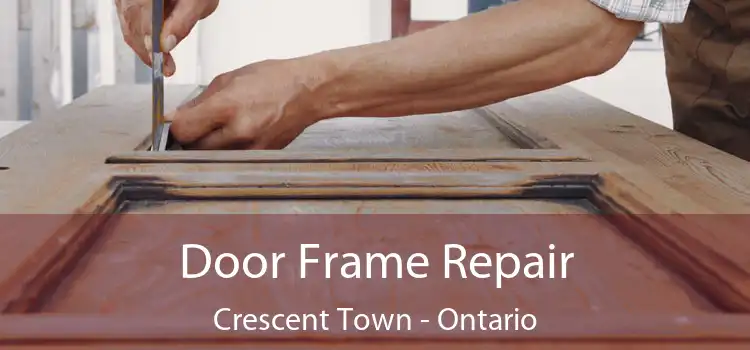 Door Frame Repair Crescent Town - Ontario