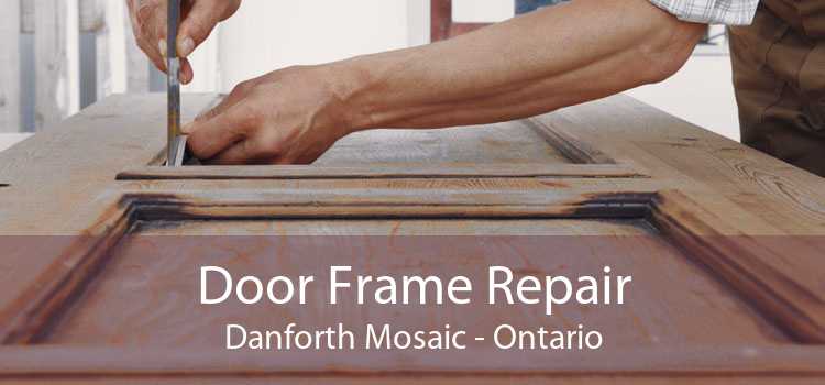 Door Frame Repair Danforth Mosaic - Ontario