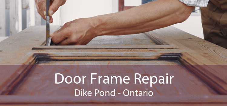 Door Frame Repair Dike Pond - Ontario