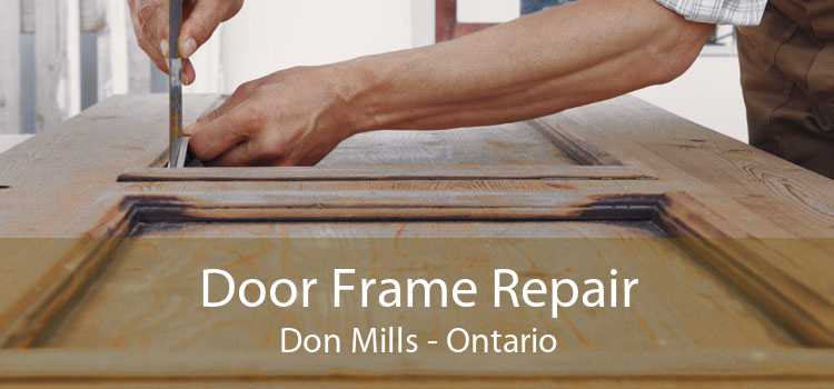 Door Frame Repair Don Mills - Ontario
