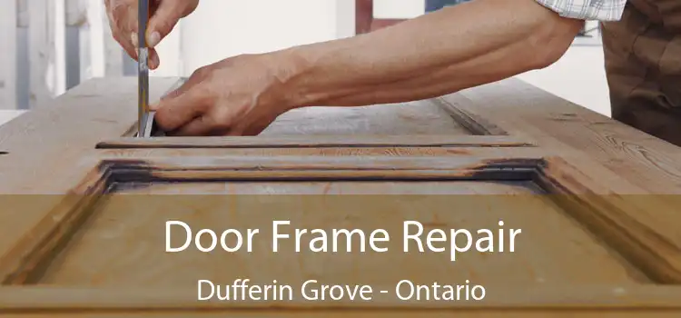 Door Frame Repair Dufferin Grove - Ontario