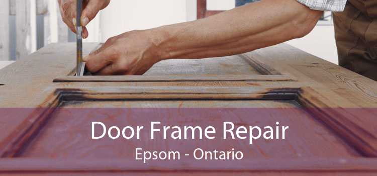 Door Frame Repair Epsom - Ontario