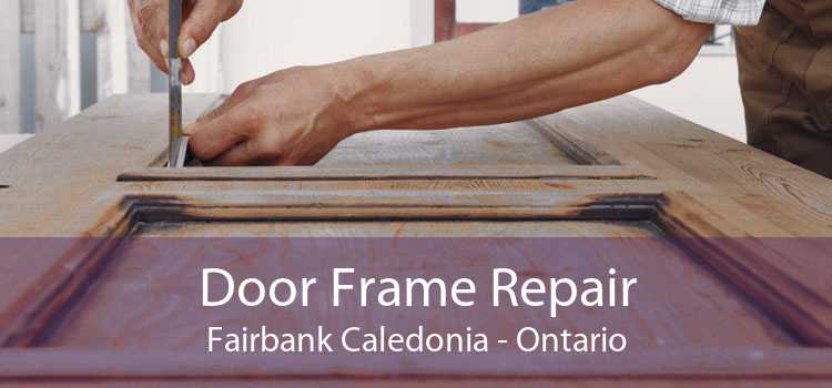 Door Frame Repair Fairbank Caledonia - Ontario
