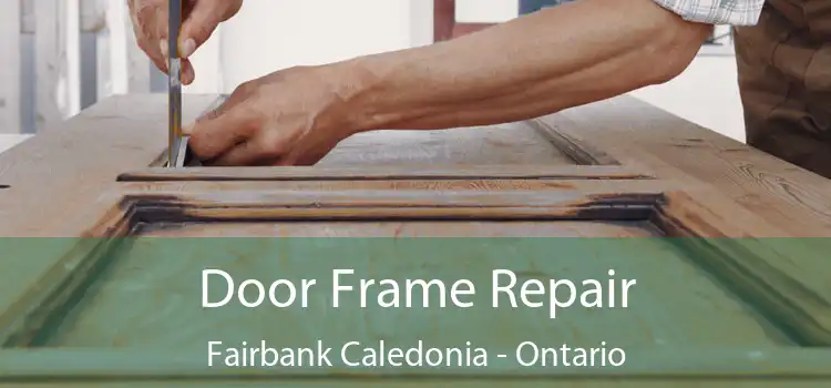 Door Frame Repair Fairbank Caledonia - Ontario