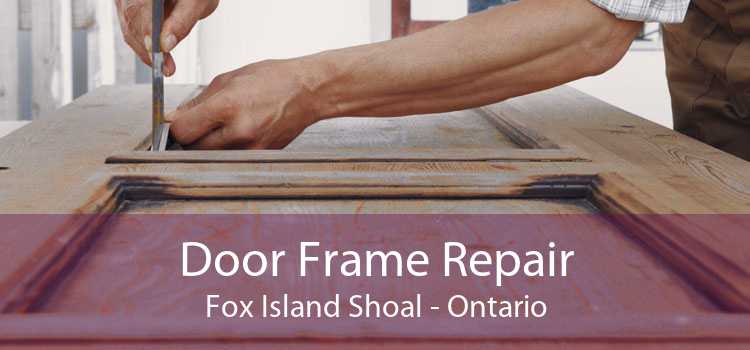 Door Frame Repair Fox Island Shoal - Ontario